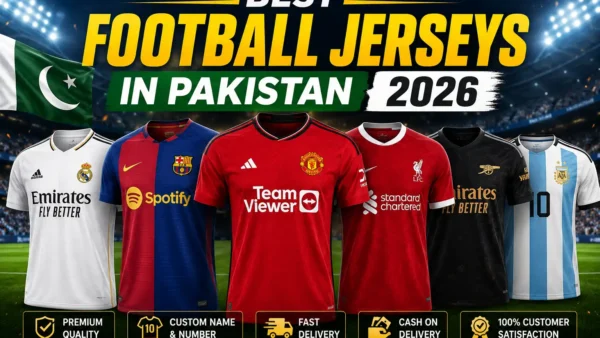Best Football Jerseys in Pakistan 2026