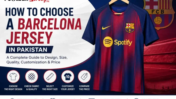 How to Choose a Barcelona Jersey in Pakistan