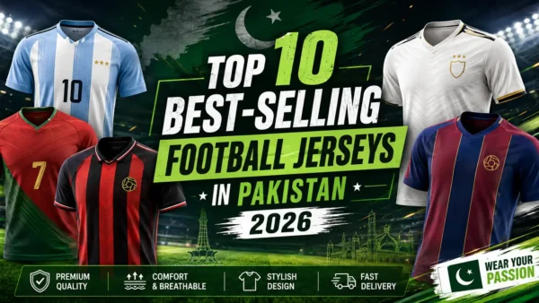 Top-10-Best-Selling-Football-Jerseys-in-Pakistan-2026